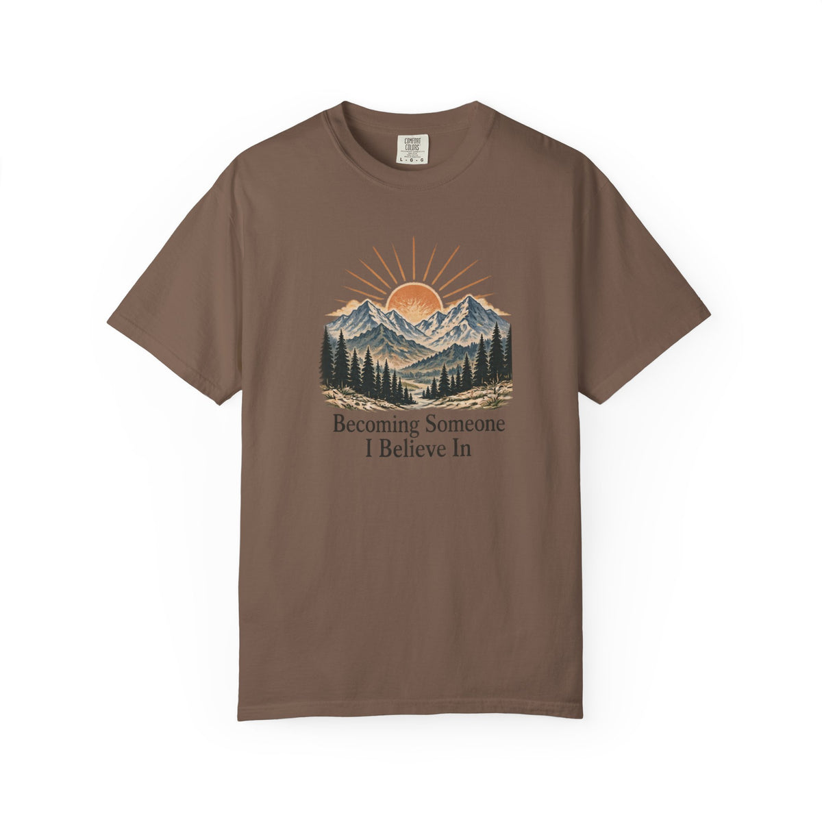 Becoming Someone I Believe In T-Shirt | Inspirational Mountain Graphic Tee | Comfort Colors 1717