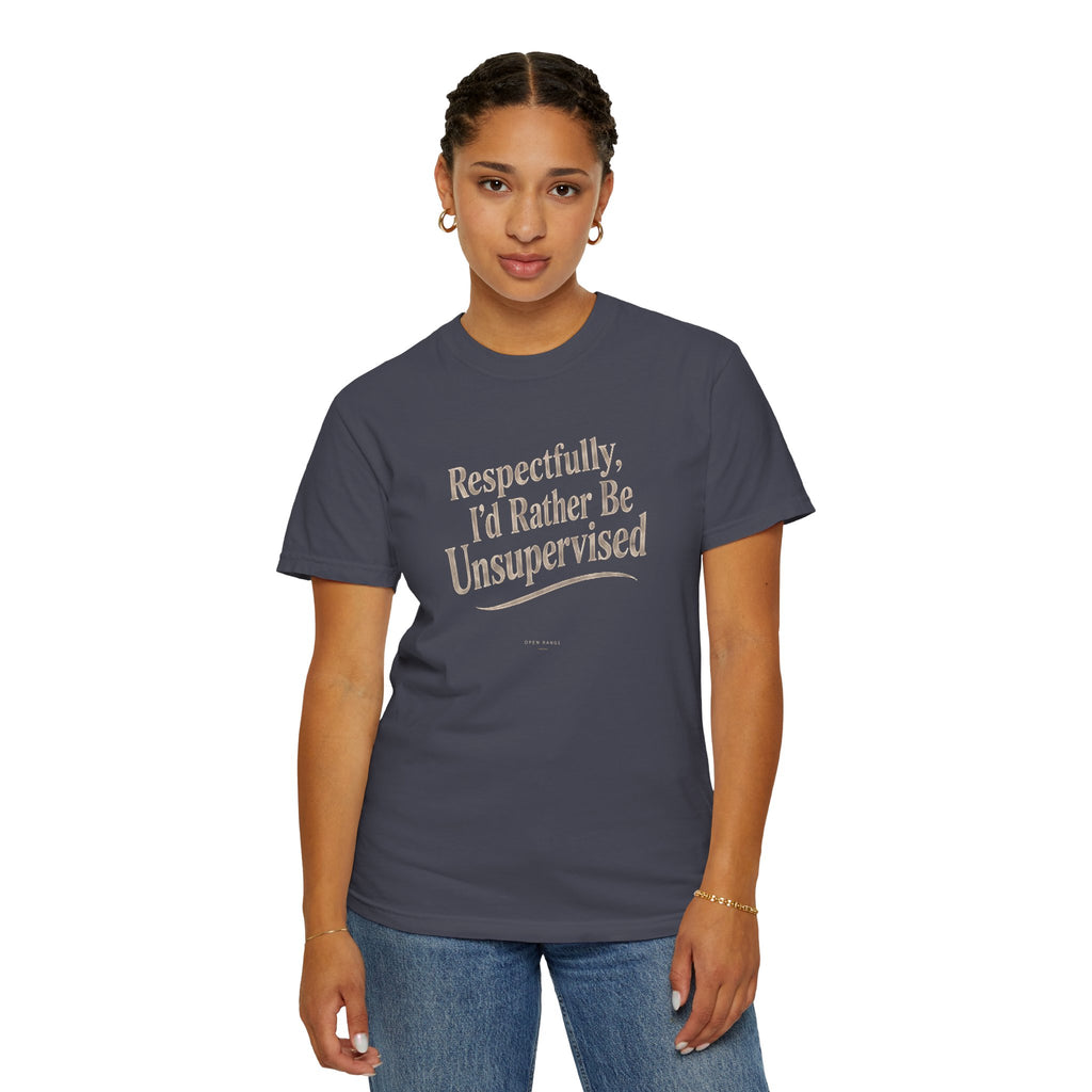 Respectfully I'd Rather Be Unsupervised T-Shirt | Funny Sarcastic Tee | Comfort Colors 1717