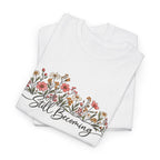 Still Becoming T-Shirt — Inspirational Floral Graphic Tee