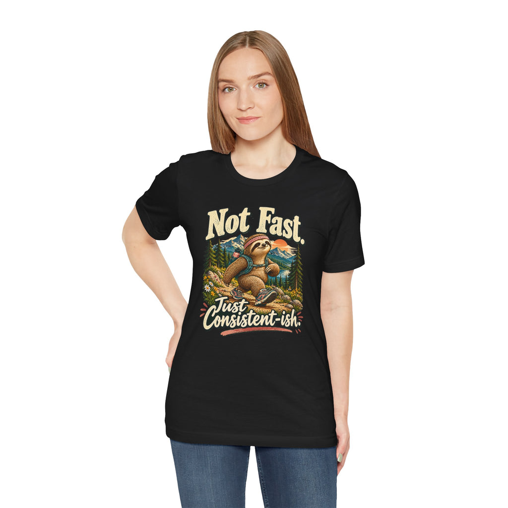 Not Fast Just Consistent-ish Sloth T-Shirt