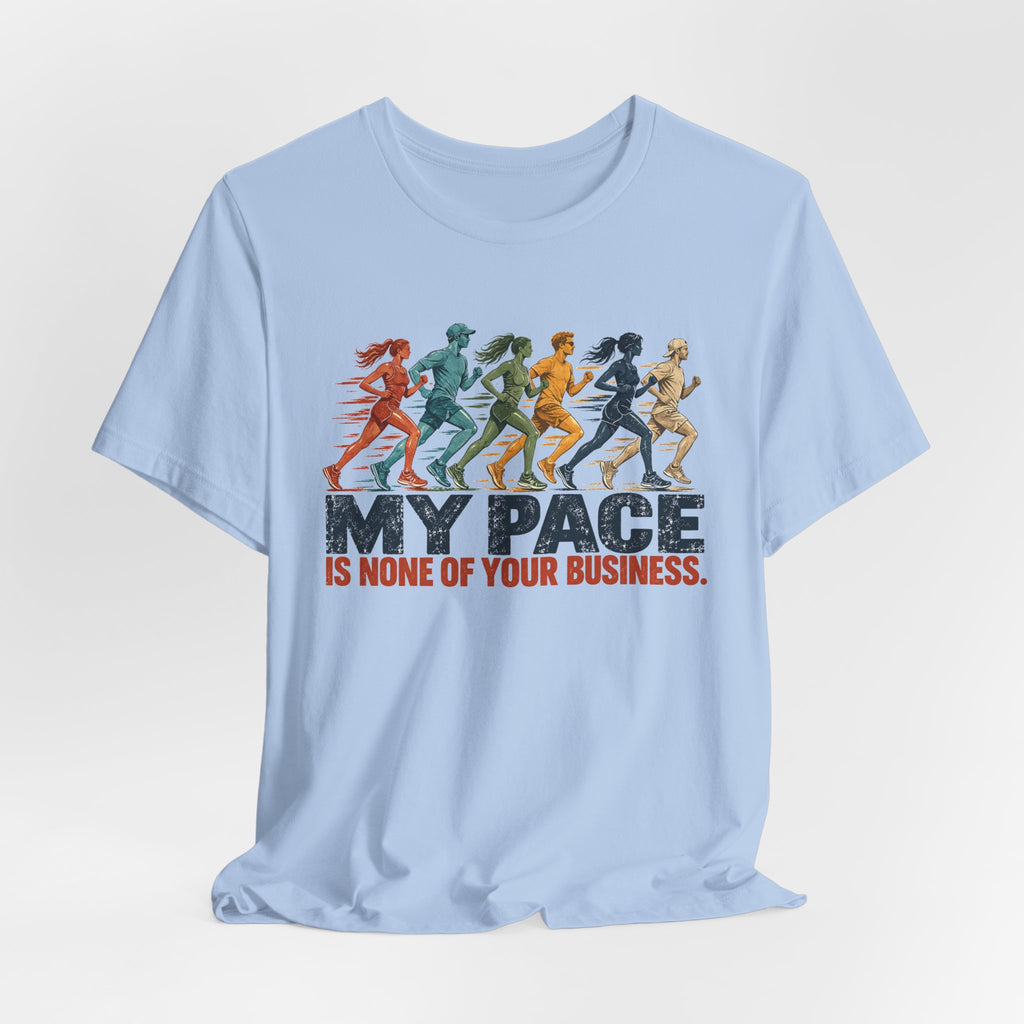 My Pace Is None of Your Business Graphic Tee