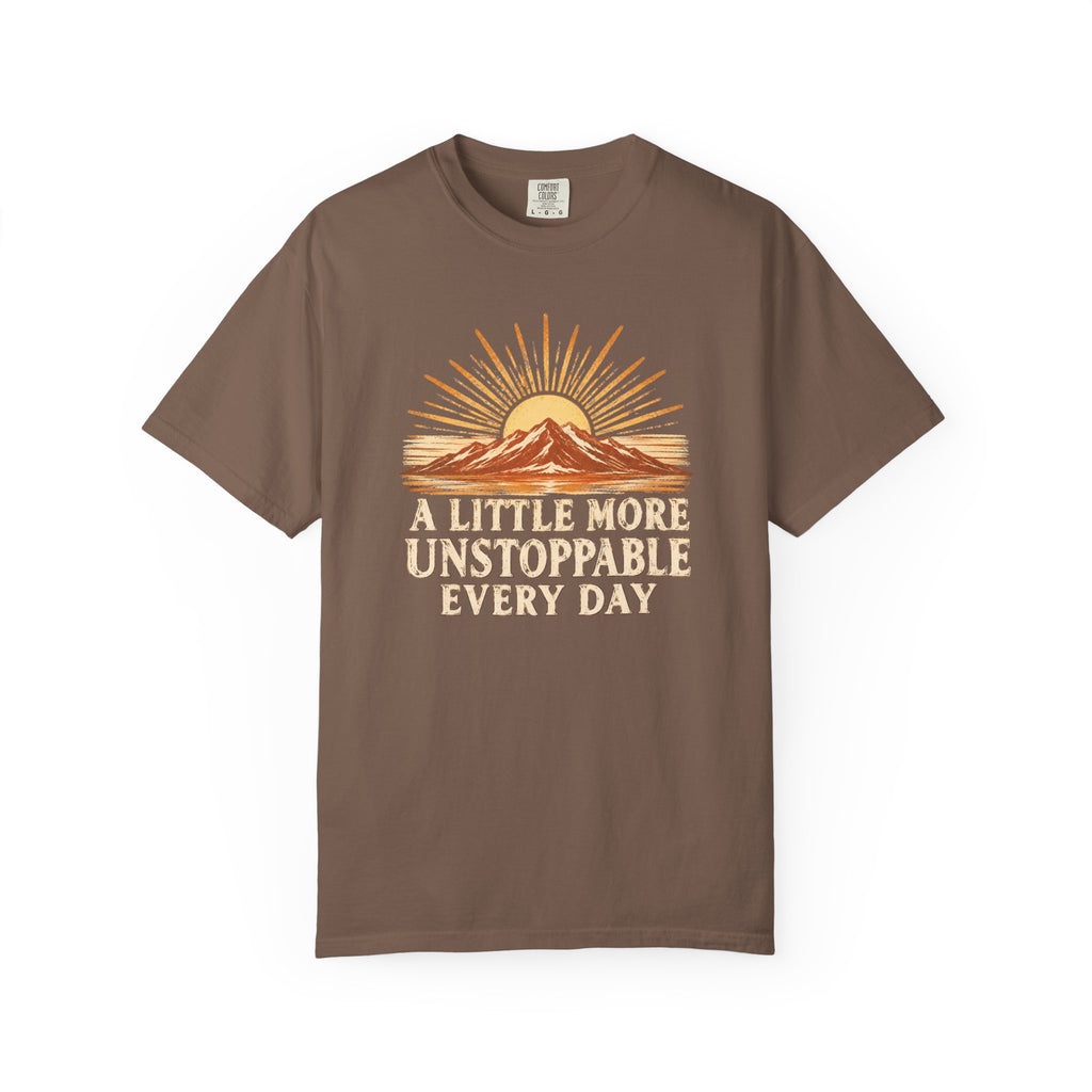 A Little More Unstoppable Every Day | Comfort Colors Tee