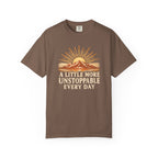A Little More Unstoppable Every Day | Comfort Colors Tee
