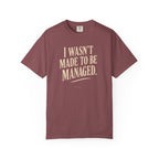 I Wasn't Made to Be Managed | Vintage Statement Graphic Tee