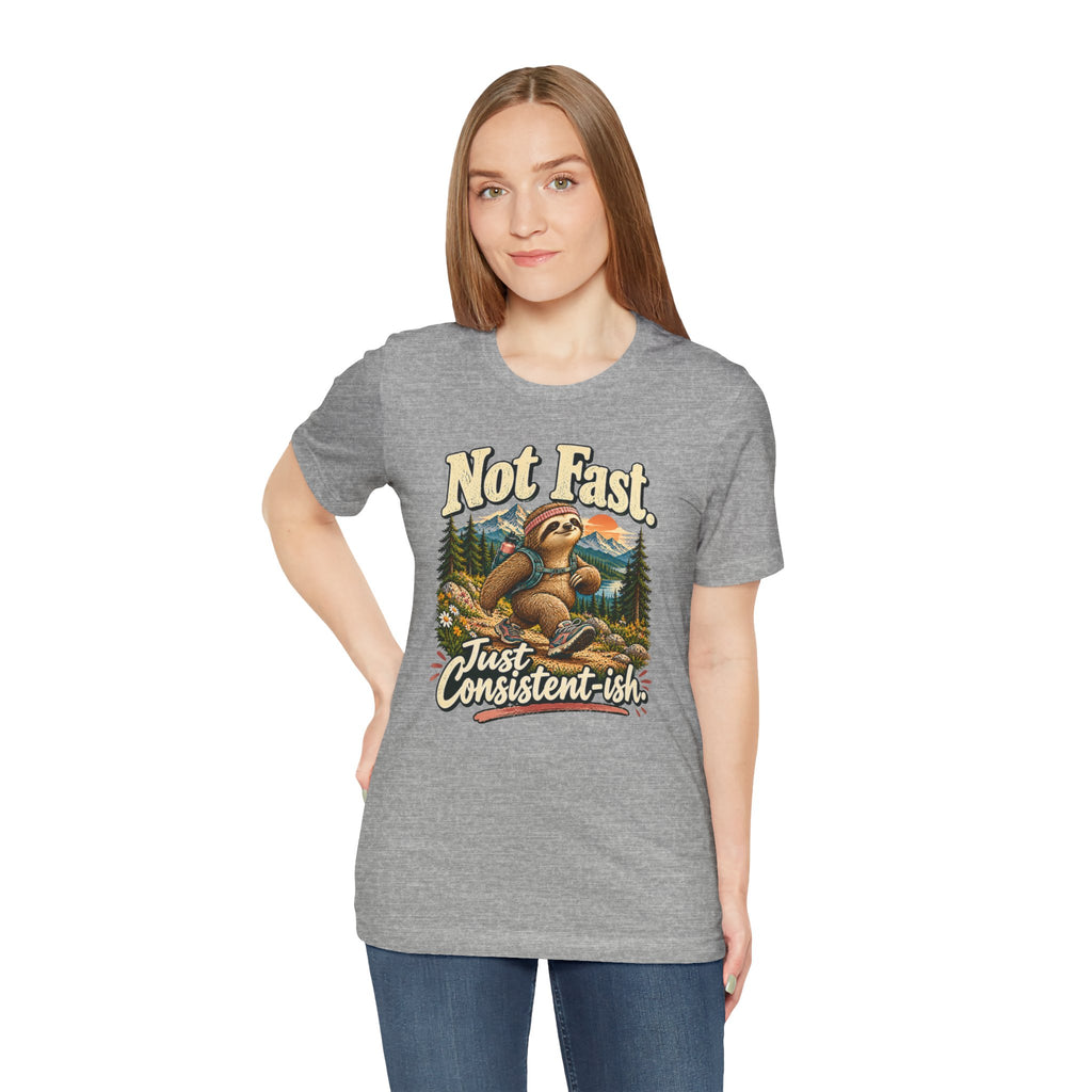 Not Fast Just Consistent-ish Sloth T-Shirt