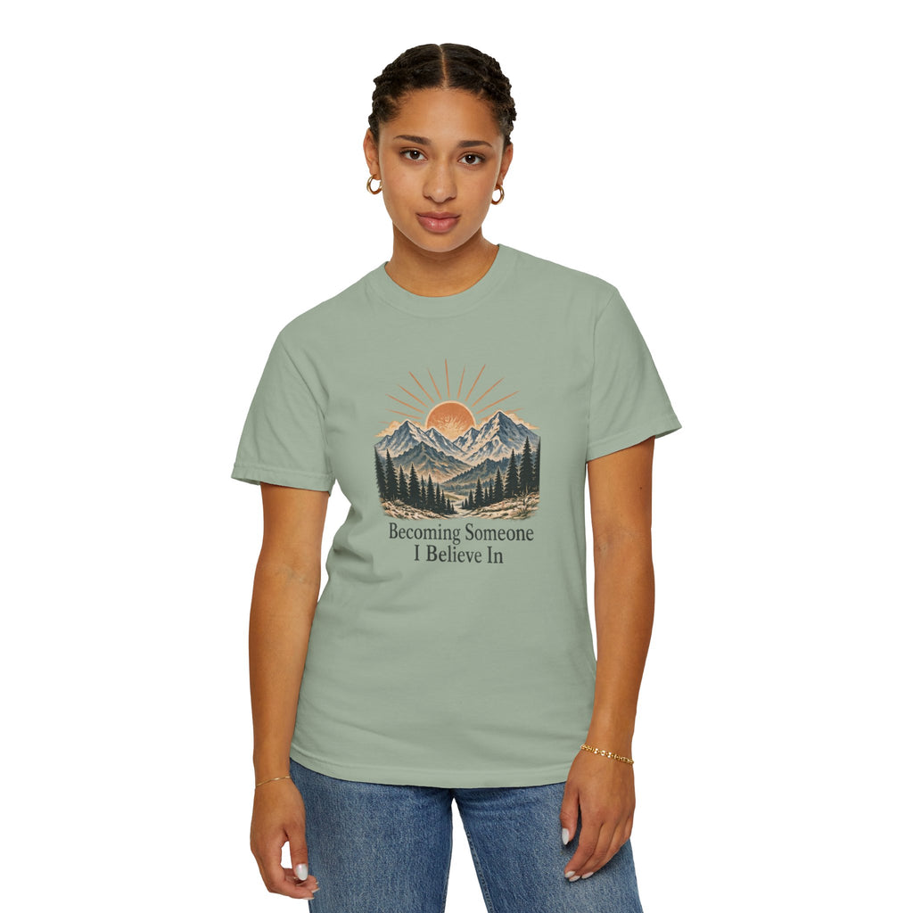 Becoming Someone I Believe In T-Shirt | Inspirational Mountain Graphic Tee | Comfort Colors 1717
