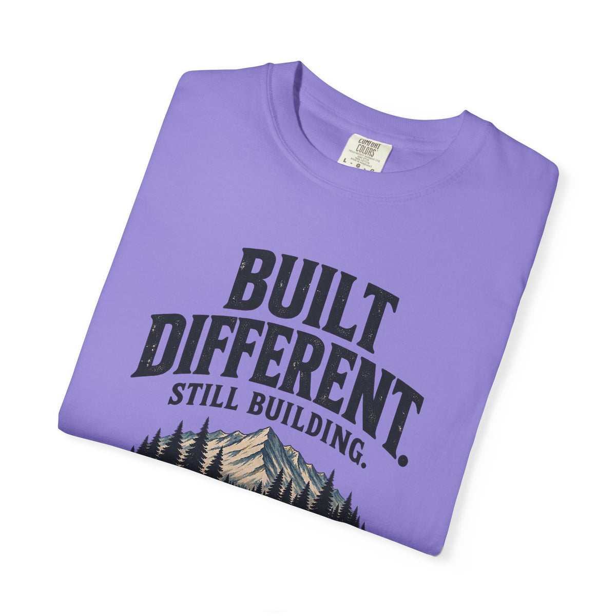 Built Different Still Building T-Shirt | Motivational Mountain Graphic Tee | Comfort Colors 1717