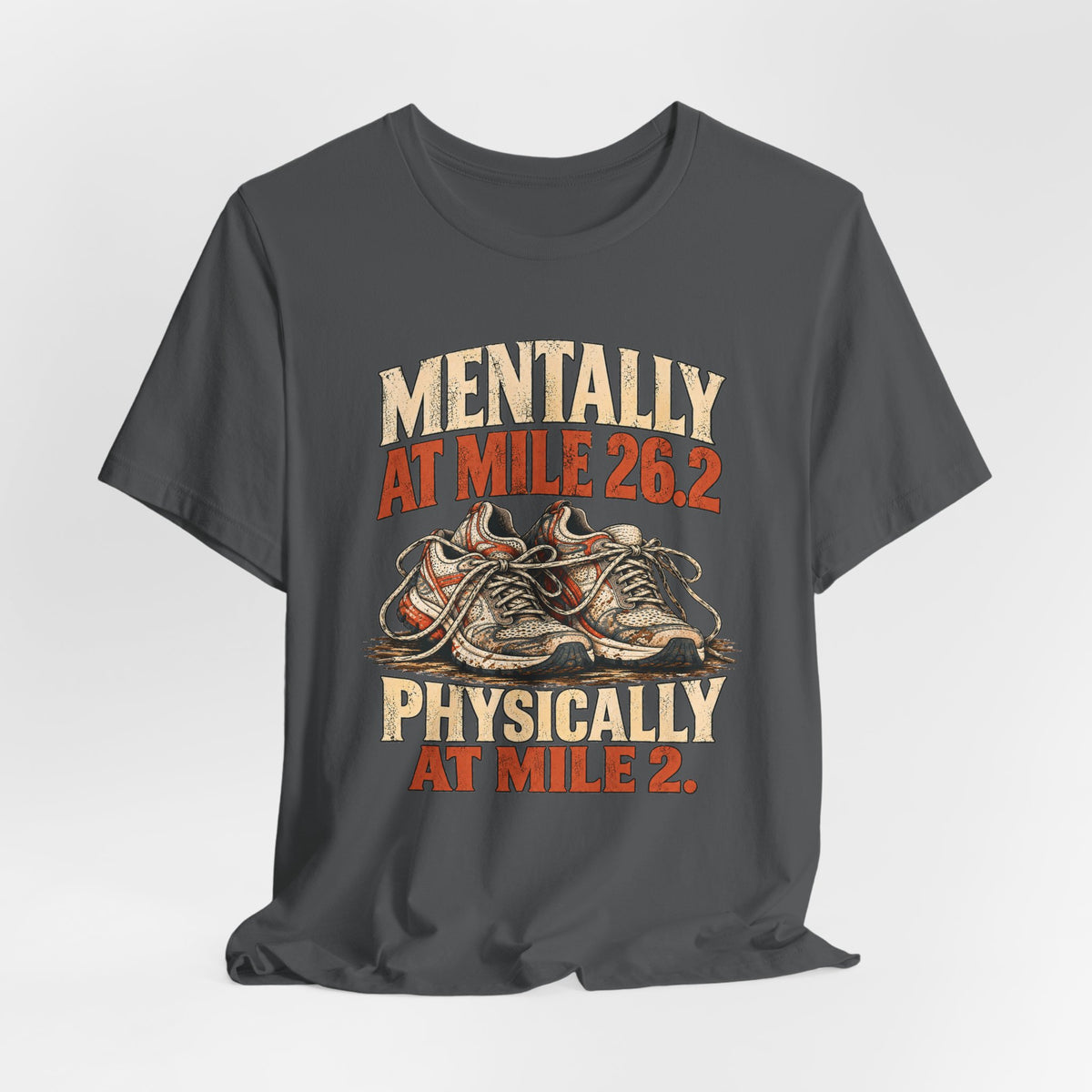 Mentally at Mile 26.2, Physically at Mile 2. Tee