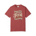 Somewhere Between Feral and Functioning T-Shirt | Comfort Colors 1717