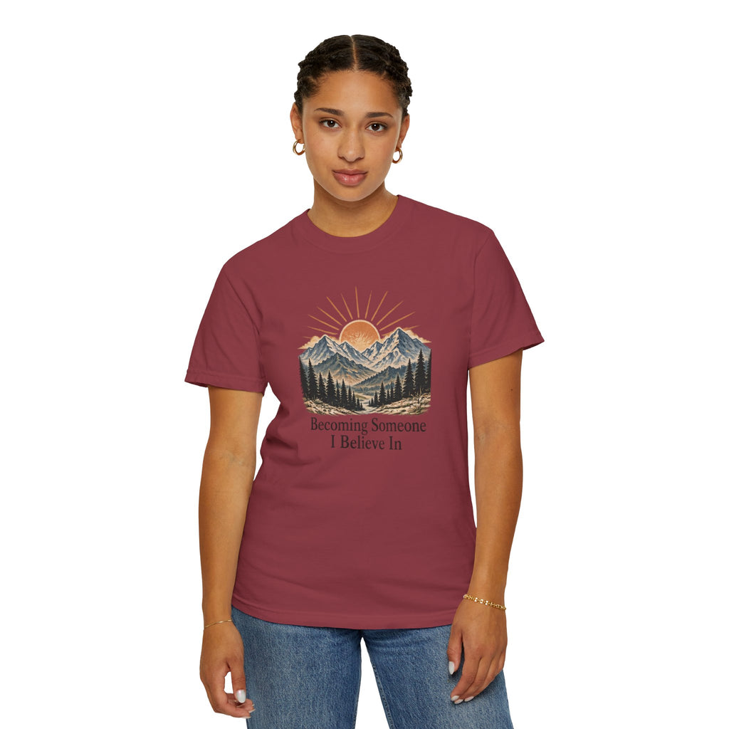 Becoming Someone I Believe In T-Shirt | Inspirational Mountain Graphic Tee | Comfort Colors 1717