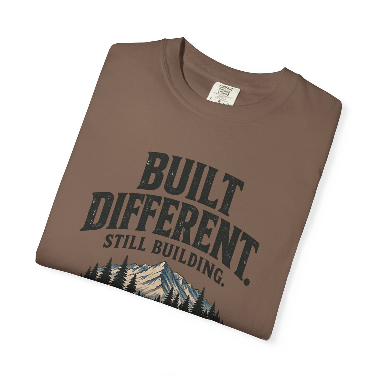 Built Different Still Building T-Shirt | Motivational Mountain Graphic Tee | Comfort Colors 1717