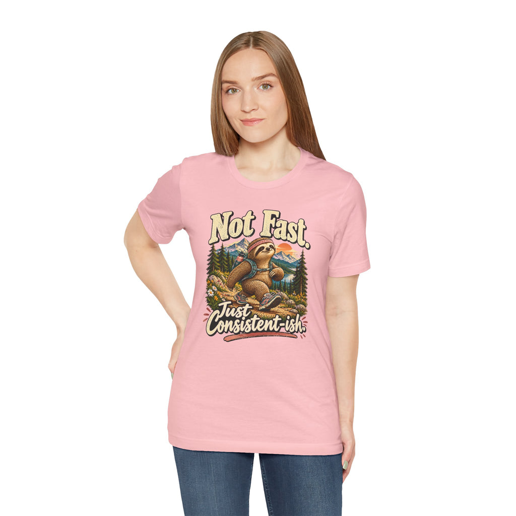 Not Fast Just Consistent-ish Sloth T-Shirt