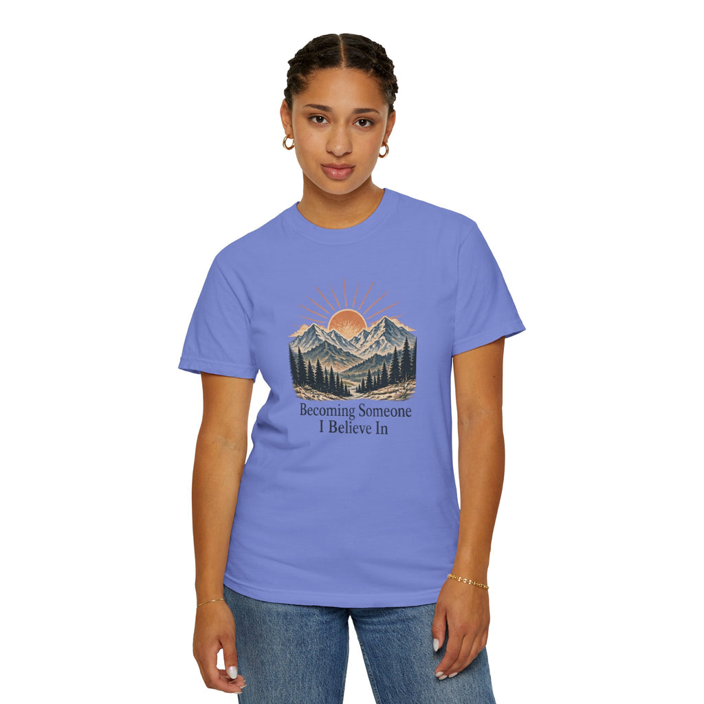 Becoming Someone I Believe In T-Shirt | Inspirational Mountain Graphic Tee | Comfort Colors 1717