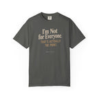 I'm Not for Everyone | That's Actually the Point Graphic Tee