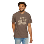 I Wasn't Made to Be Managed | Vintage Statement Graphic Tee