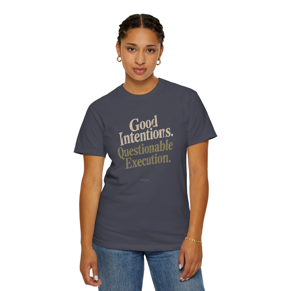 Good Intentions Questionable Execution T-Shirt | Funny Graphic Tee | Comfort Colors 1717