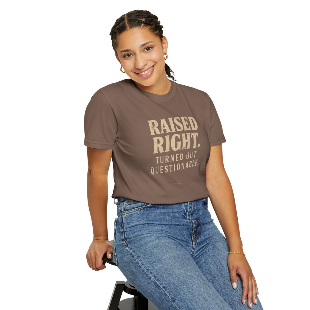 Raised Right Turned Out Questionable T-Shirt | Funny Graphic Tee | Comfort Colors 1717