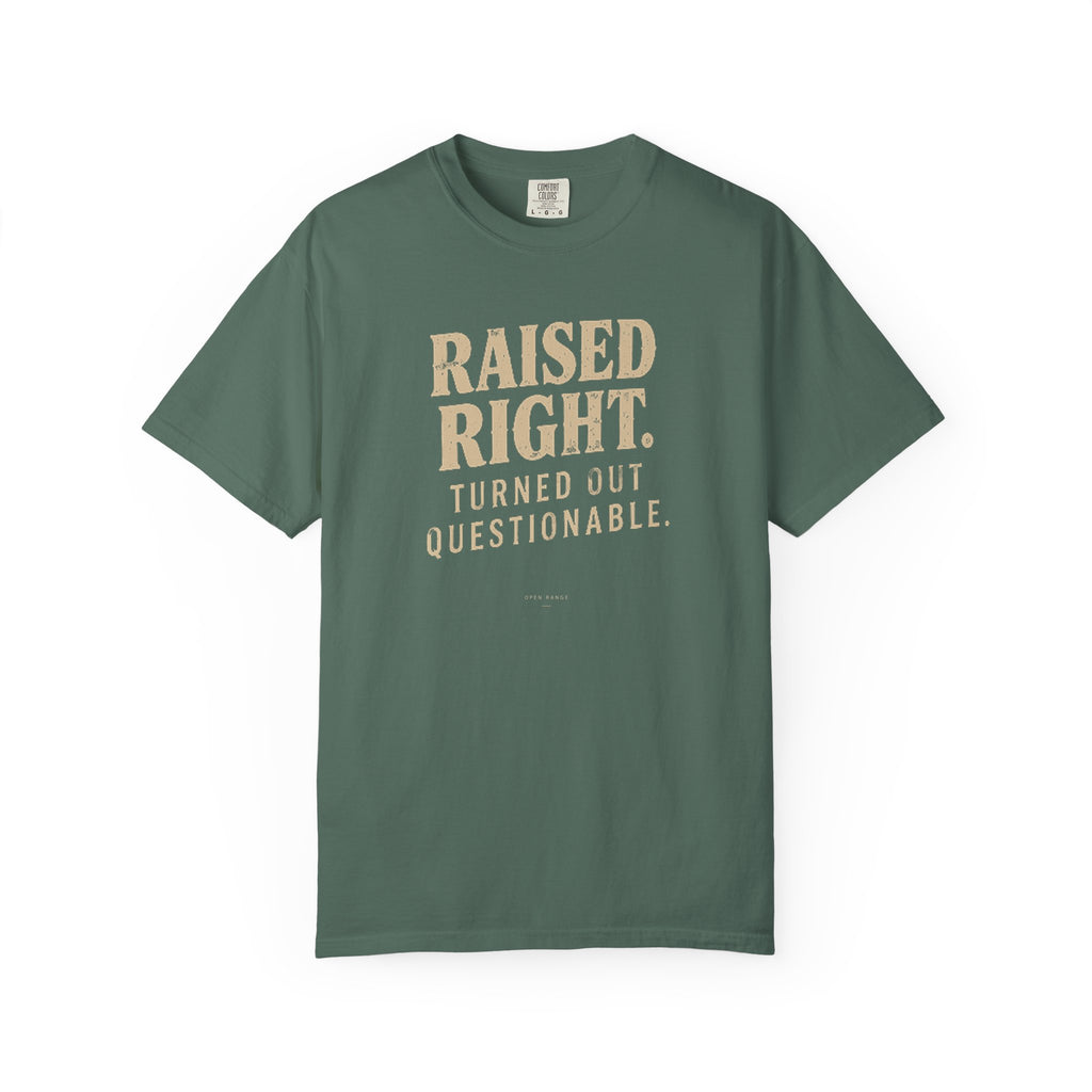 Raised Right Turned Out Questionable T-Shirt | Funny Graphic Tee | Comfort Colors 1717