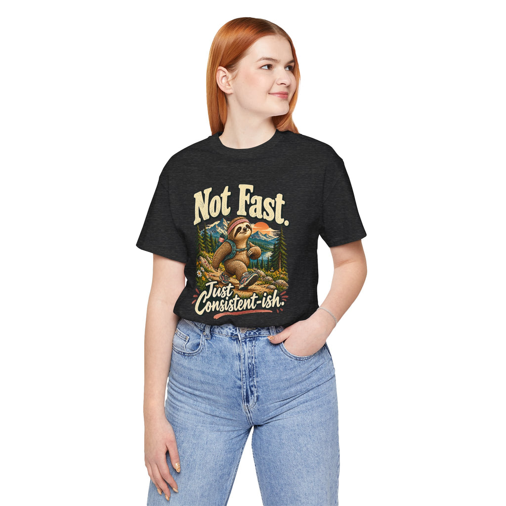 Not Fast Just Consistent-ish Sloth T-Shirt