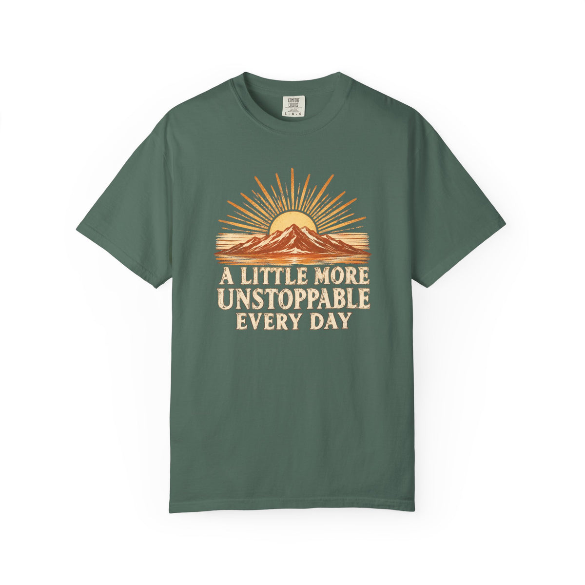 A Little More Unstoppable Every Day | Comfort Colors Tee