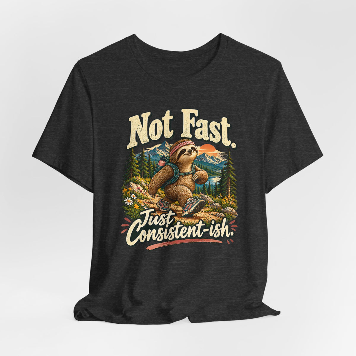 Not Fast Just Consistent-ish Sloth T-Shirt