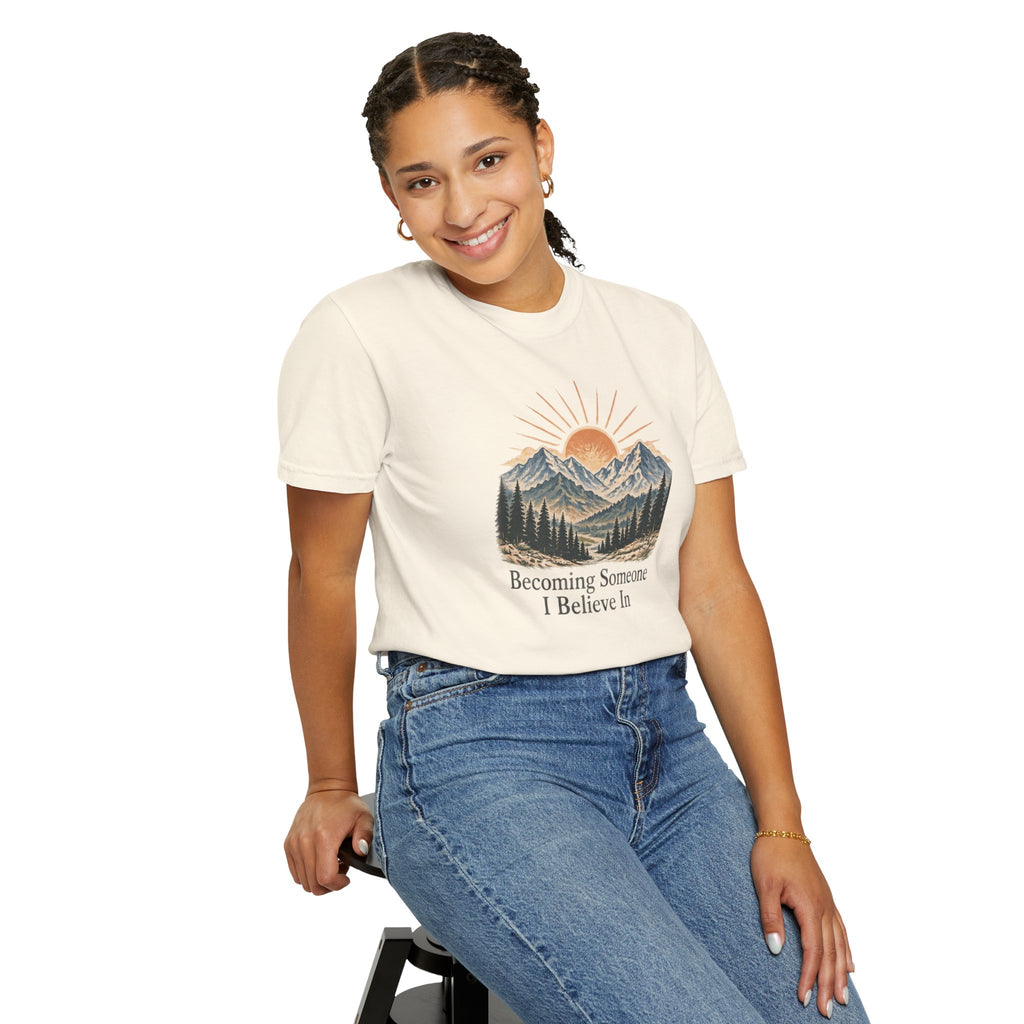 Becoming Someone I Believe In T-Shirt | Inspirational Mountain Graphic Tee | Comfort Colors 1717