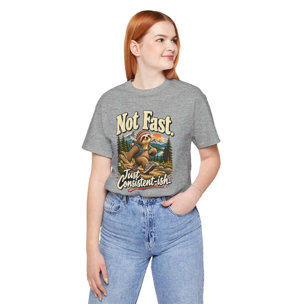 Not Fast Just Consistent-ish Sloth T-Shirt