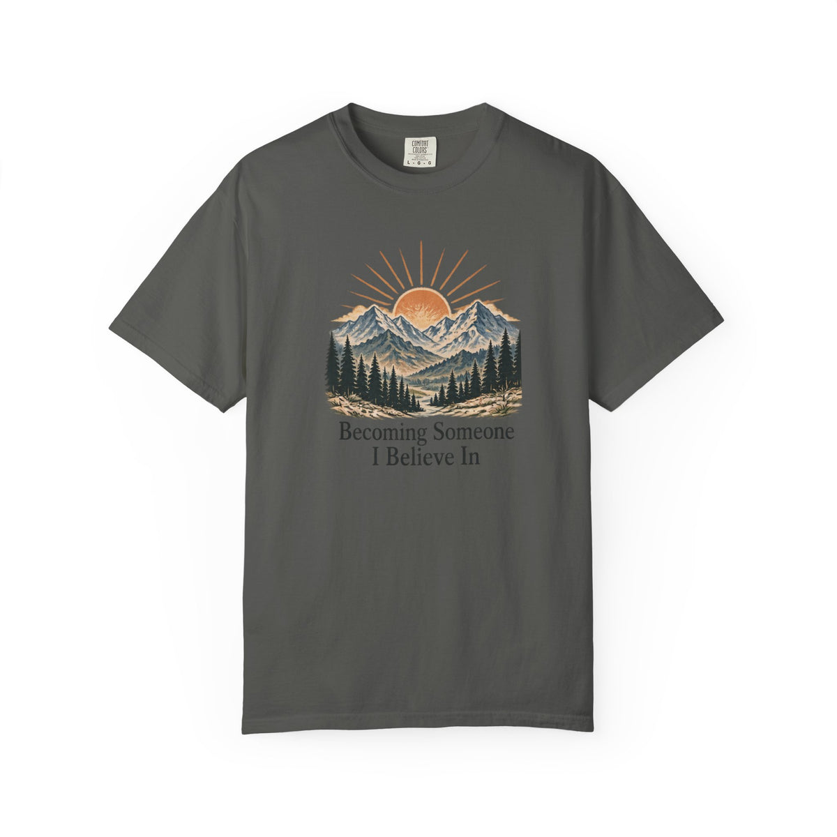 Becoming Someone I Believe In T-Shirt | Inspirational Mountain Graphic Tee | Comfort Colors 1717