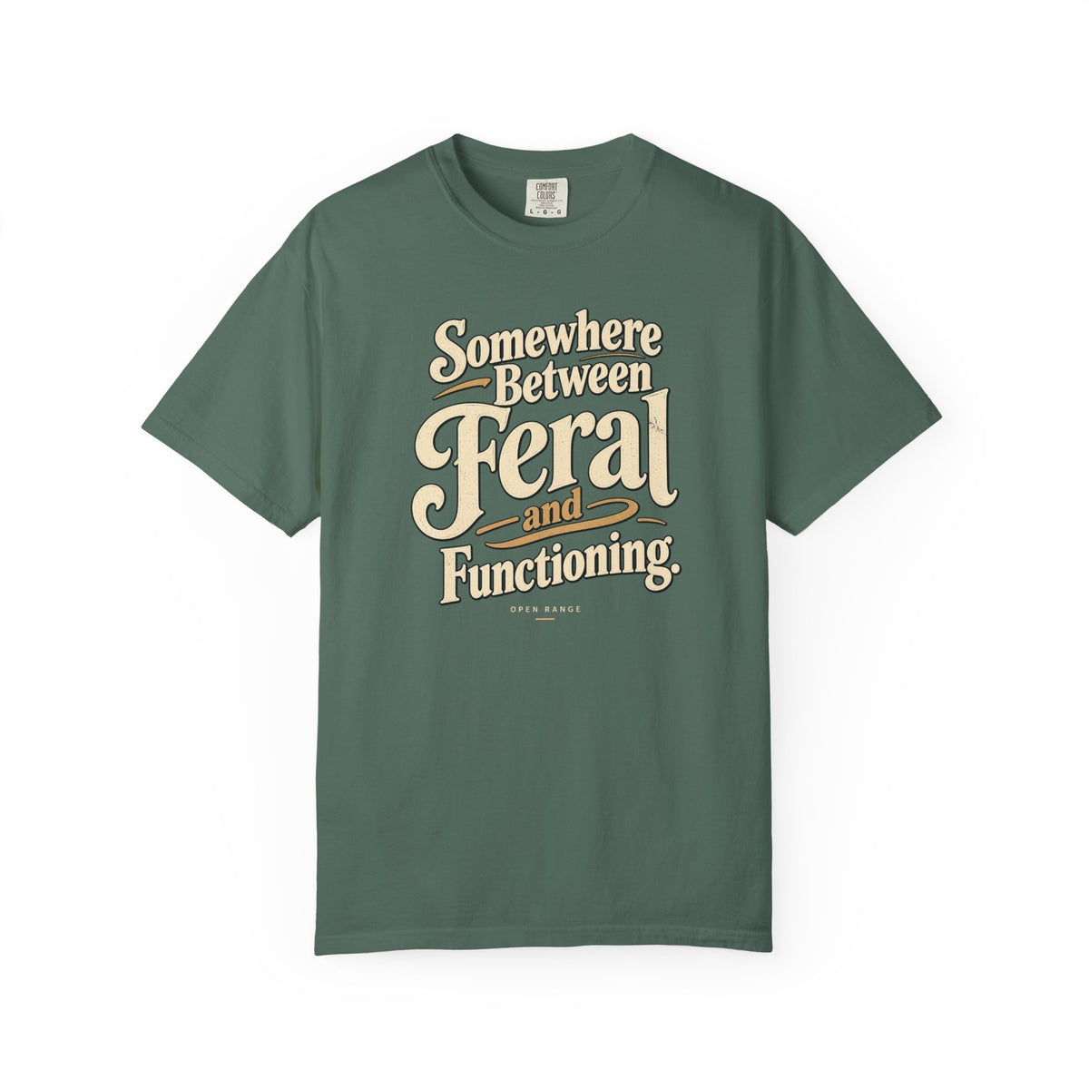 Somewhere Between Feral and Functioning T-Shirt | Comfort Colors 1717