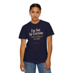I'm Not for Everyone | That's Actually the Point Graphic Tee