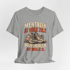 Mentally at Mile 26.2, Physically at Mile 2. Tee
