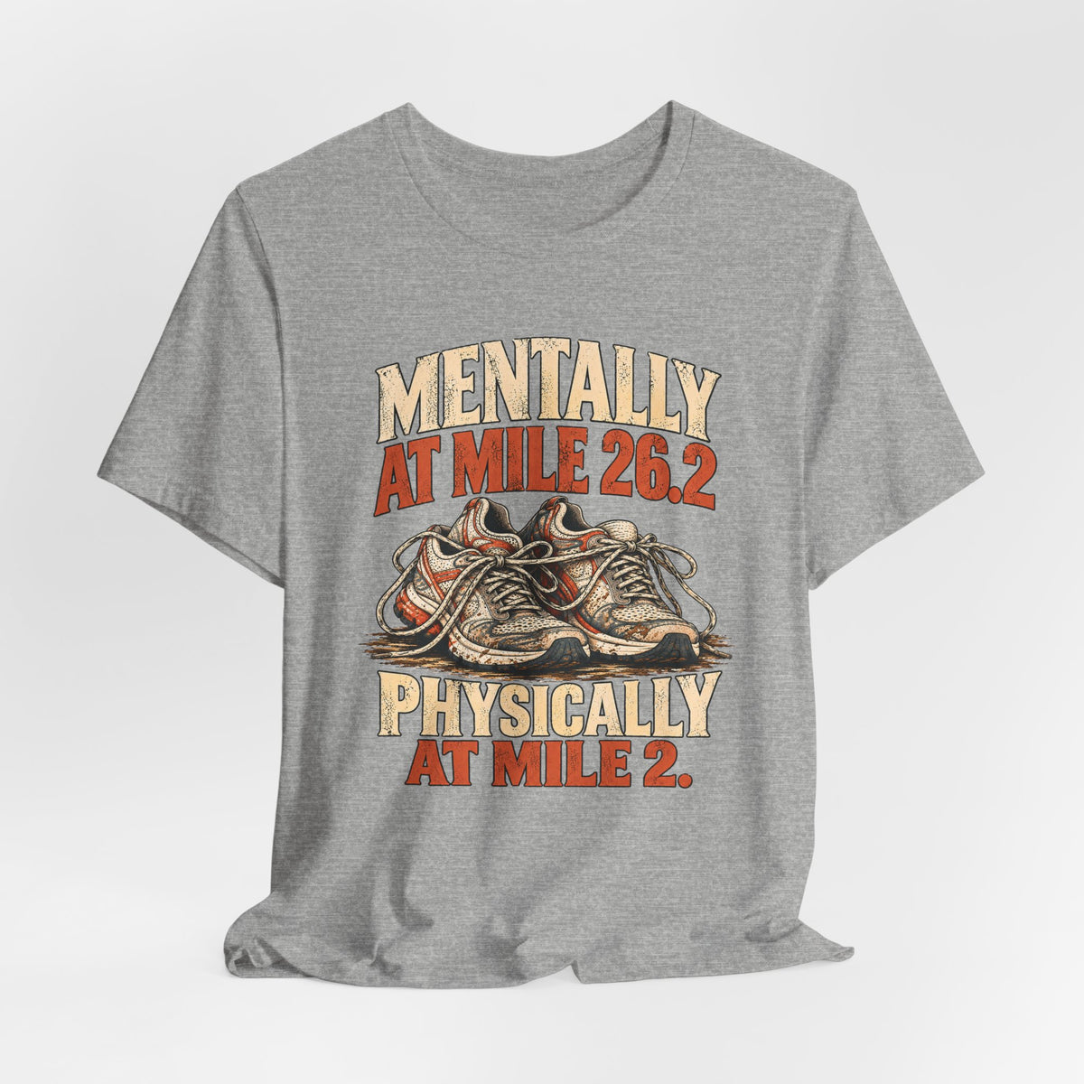 Mentally at Mile 26.2, Physically at Mile 2. Tee
