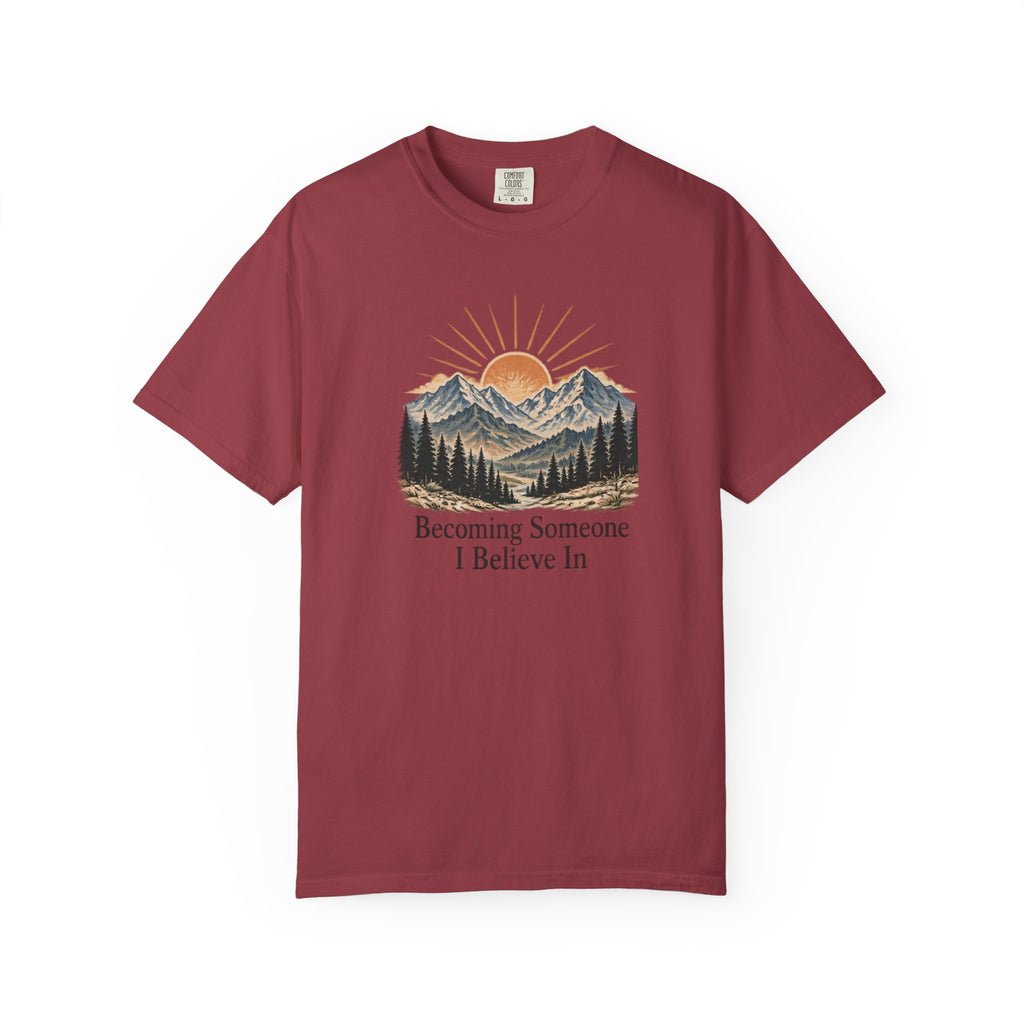Becoming Someone I Believe In T-Shirt | Inspirational Mountain Graphic Tee | Comfort Colors 1717