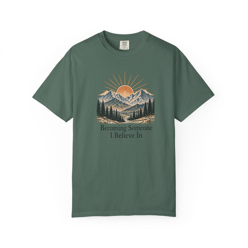 Becoming Someone I Believe In T-Shirt | Inspirational Mountain Graphic Tee | Comfort Colors 1717