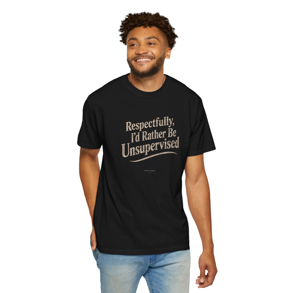 Respectfully I'd Rather Be Unsupervised T-Shirt | Funny Sarcastic Tee | Comfort Colors 1717
