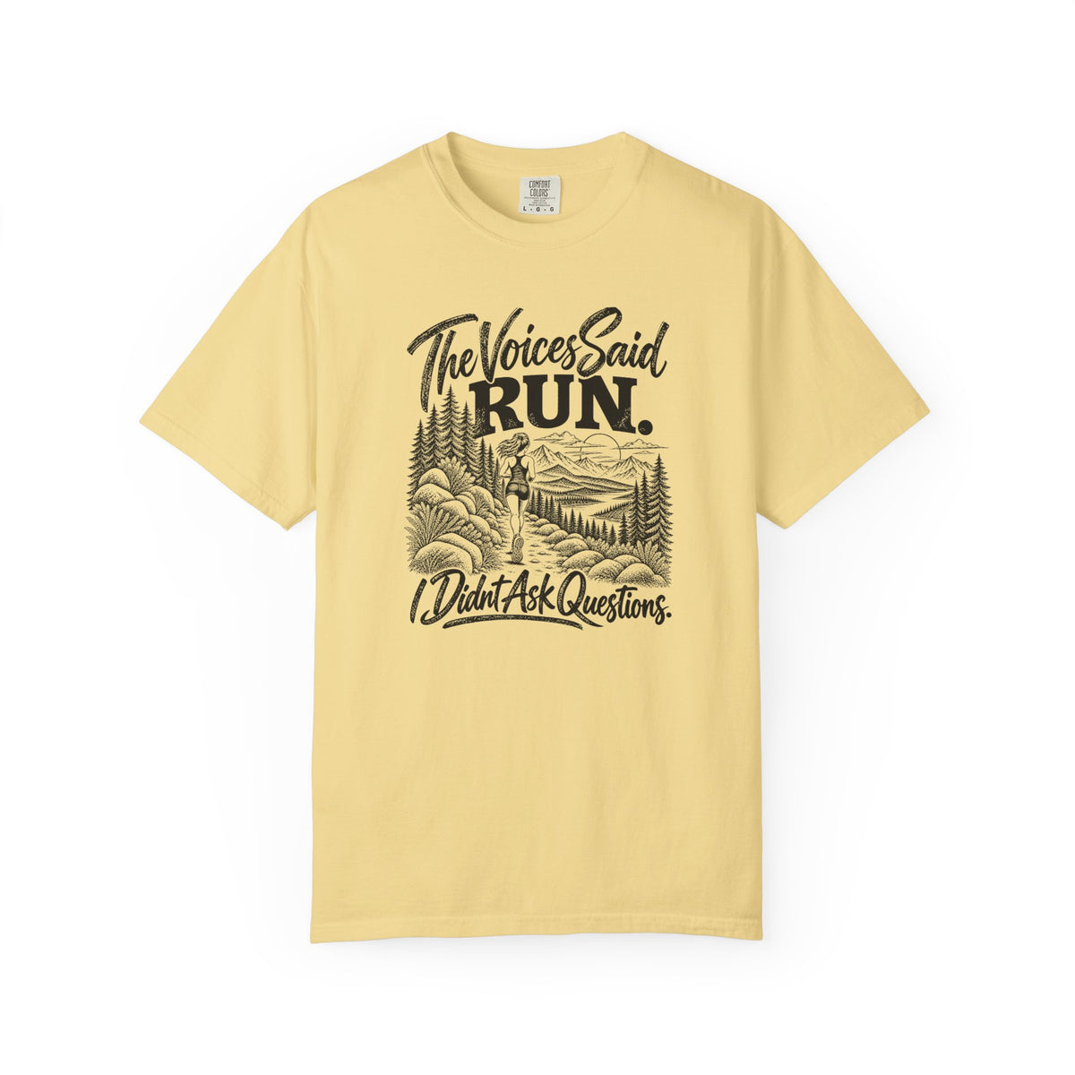 The Voices Said RUN – Funny Trail Running Graphic Tee | Comfort Colors 1717