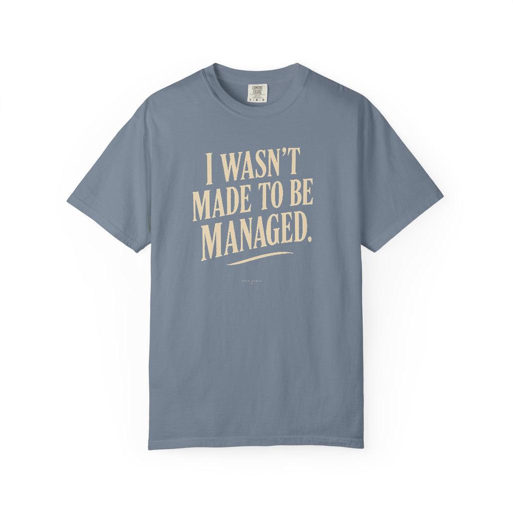 I Wasn't Made to Be Managed | Vintage Statement Graphic Tee