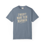 I Wasn't Made to Be Managed | Vintage Statement Graphic Tee
