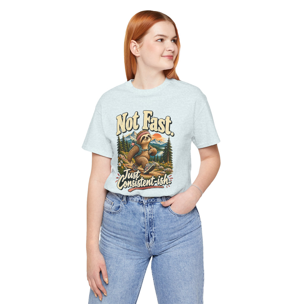 Not Fast Just Consistent-ish Sloth T-Shirt