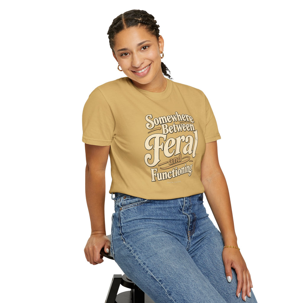 Somewhere Between Feral and Functioning T-Shirt | Comfort Colors 1717