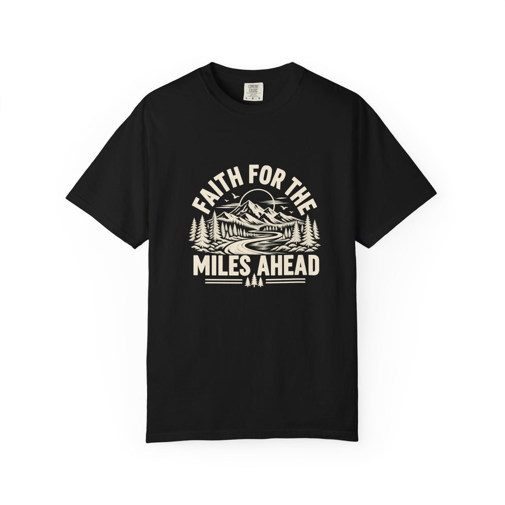 Faith for the Miles Ahead T-Shirt | Christian Outdoor Comfort Colors Tee