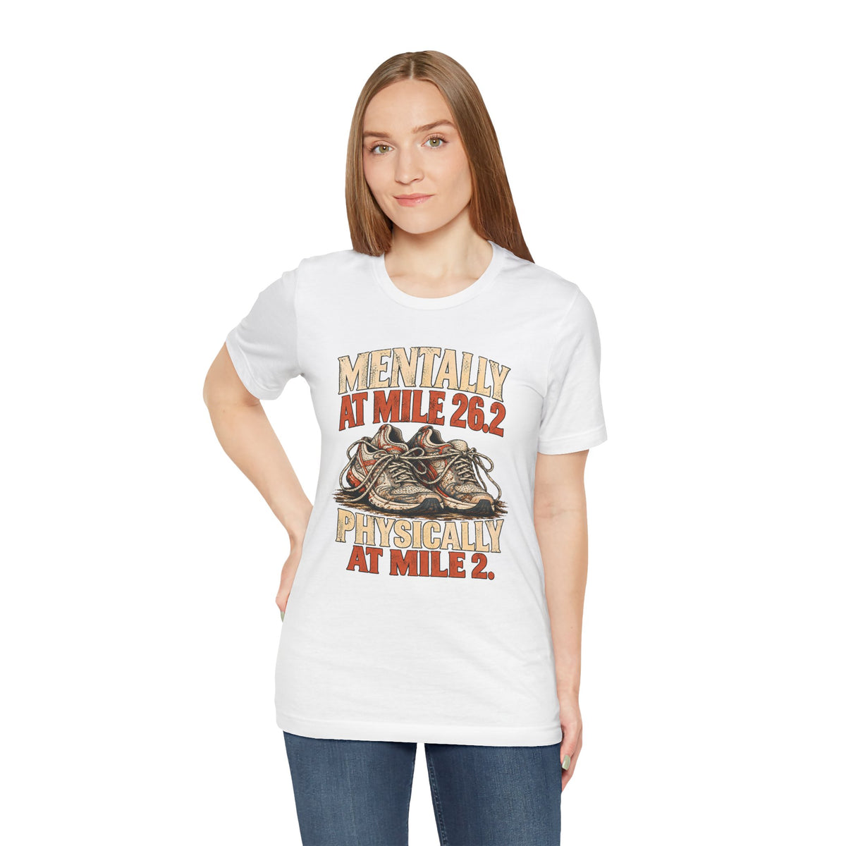 Mentally at Mile 26.2, Physically at Mile 2. Tee
