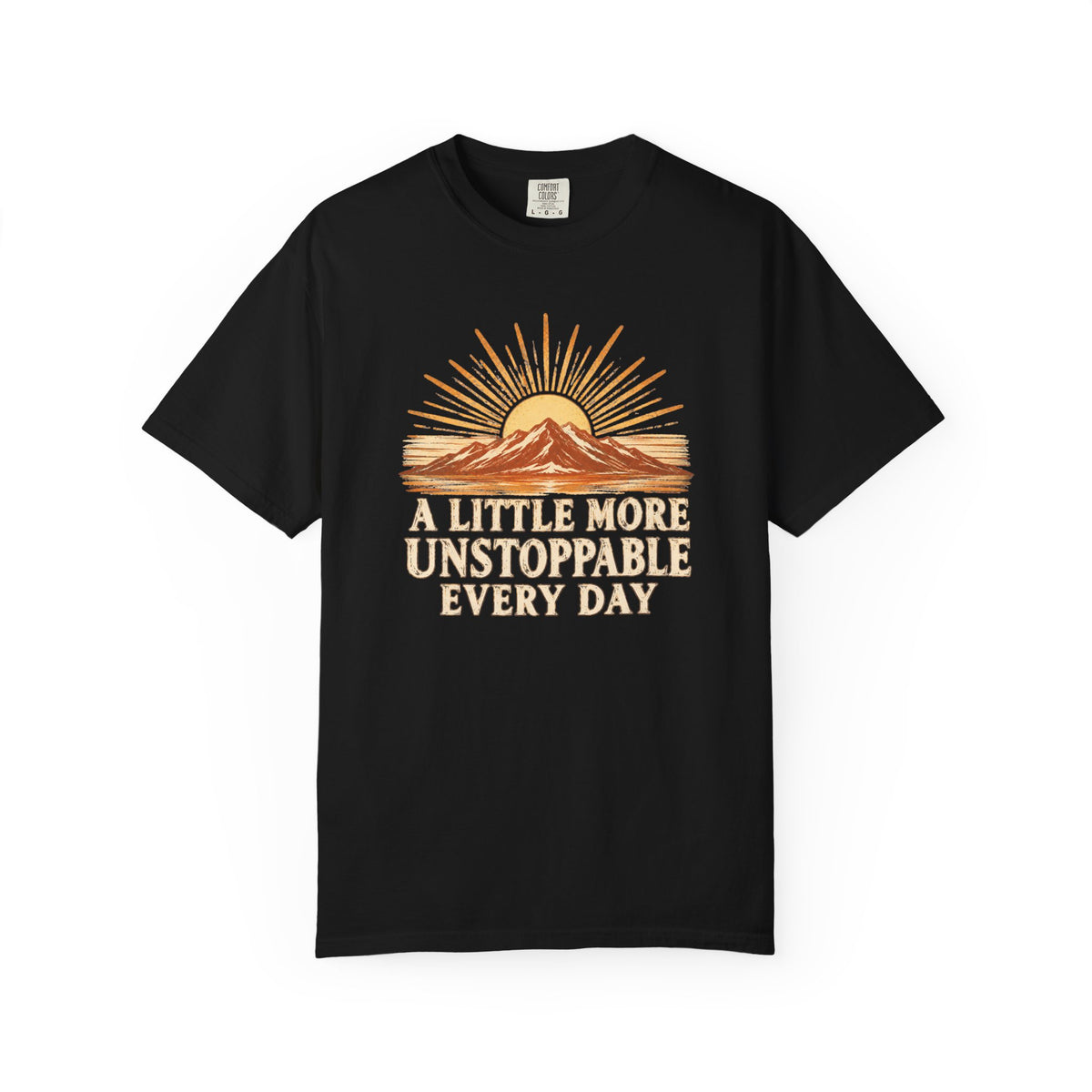 A Little More Unstoppable Every Day | Comfort Colors Tee