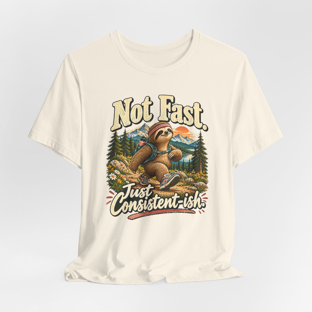Not Fast Just Consistent-ish Sloth T-Shirt