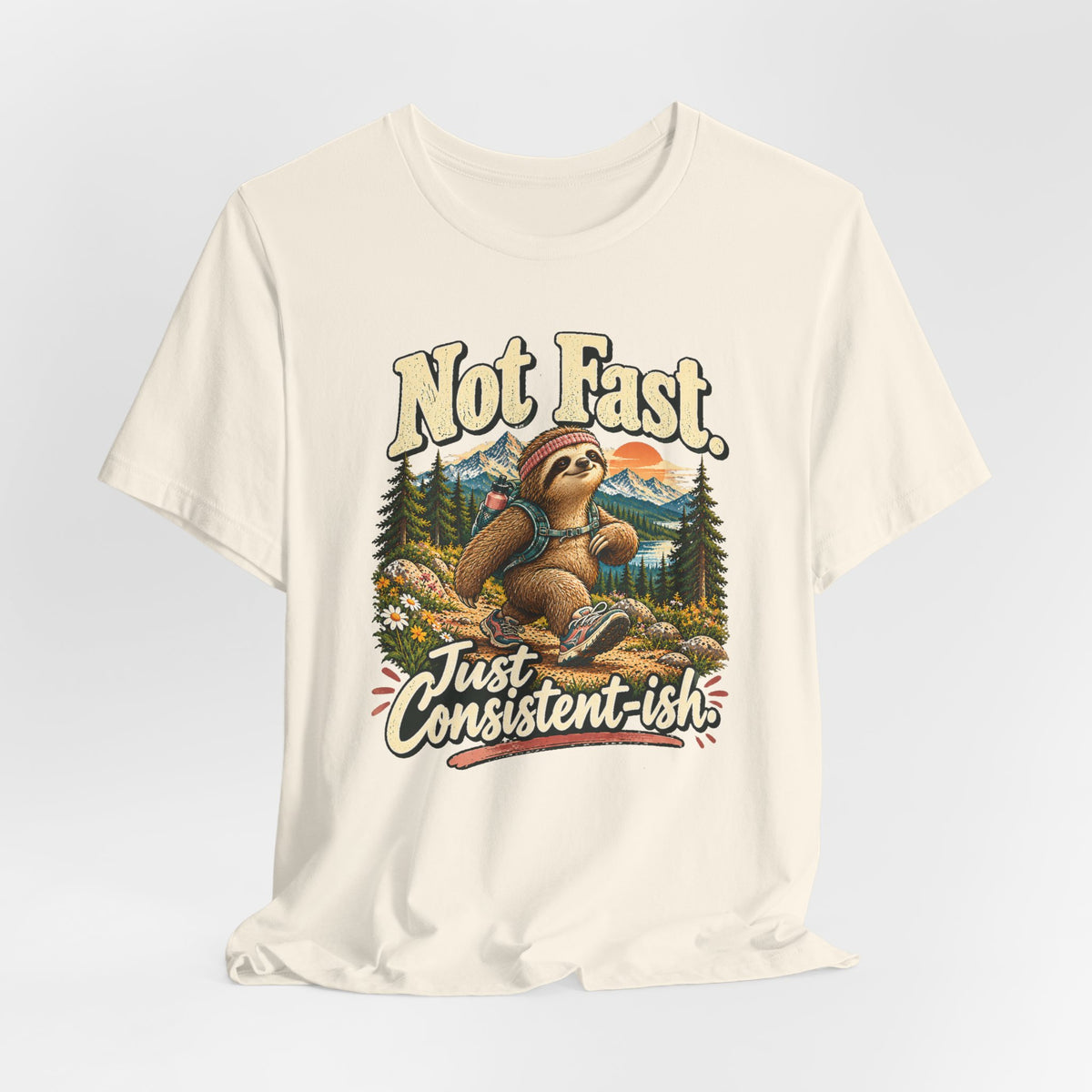 Not Fast Just Consistent-ish Sloth T-Shirt