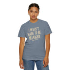 I Wasn't Made to Be Managed | Vintage Statement Graphic Tee