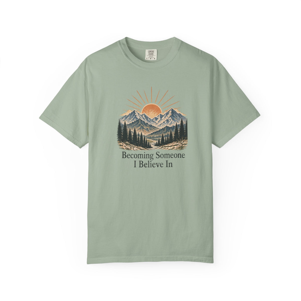 Becoming Someone I Believe In T-Shirt | Inspirational Mountain Graphic Tee | Comfort Colors 1717