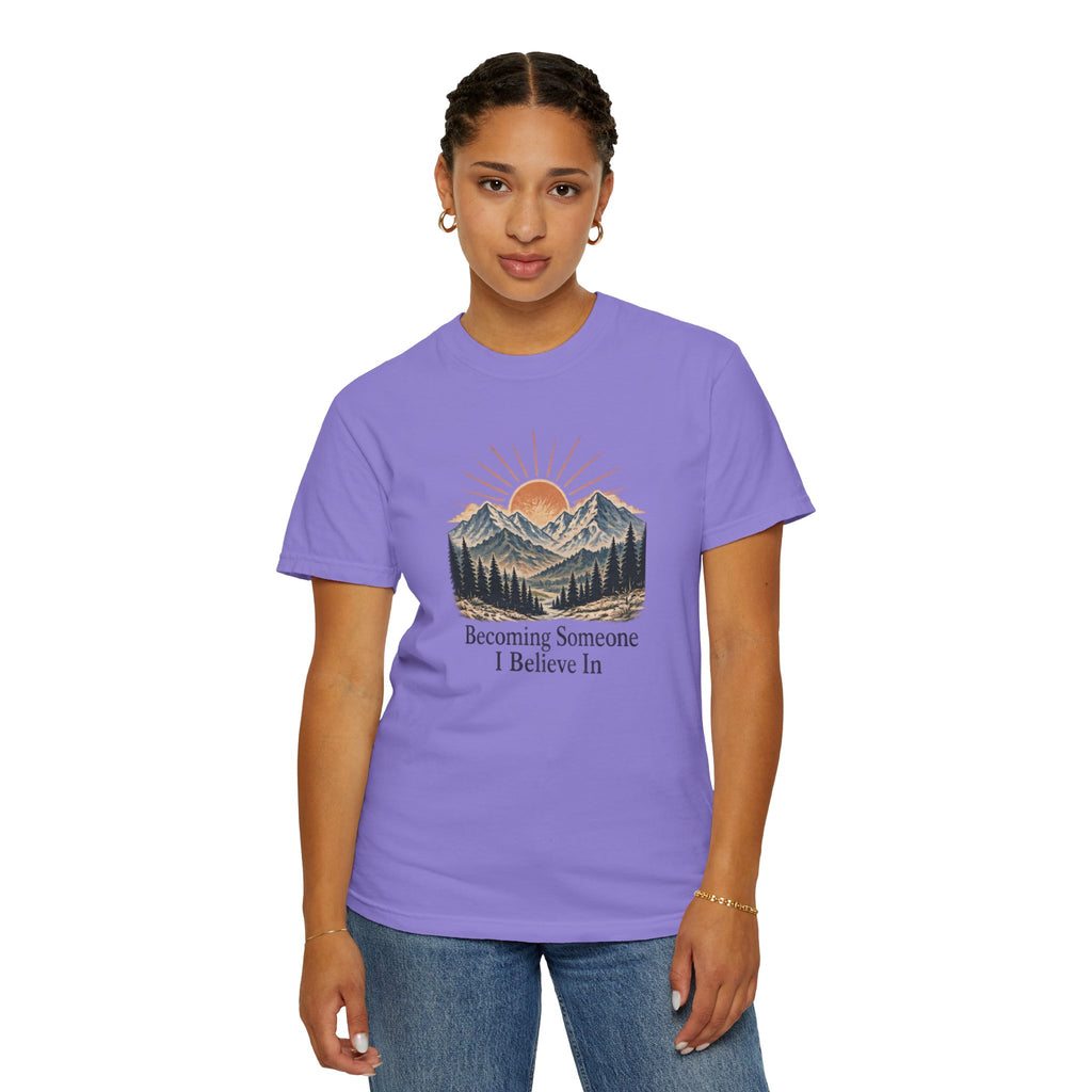Becoming Someone I Believe In T-Shirt | Inspirational Mountain Graphic Tee | Comfort Colors 1717