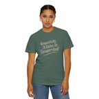 Respectfully I'd Rather Be Unsupervised T-Shirt | Funny Sarcastic Tee | Comfort Colors 1717