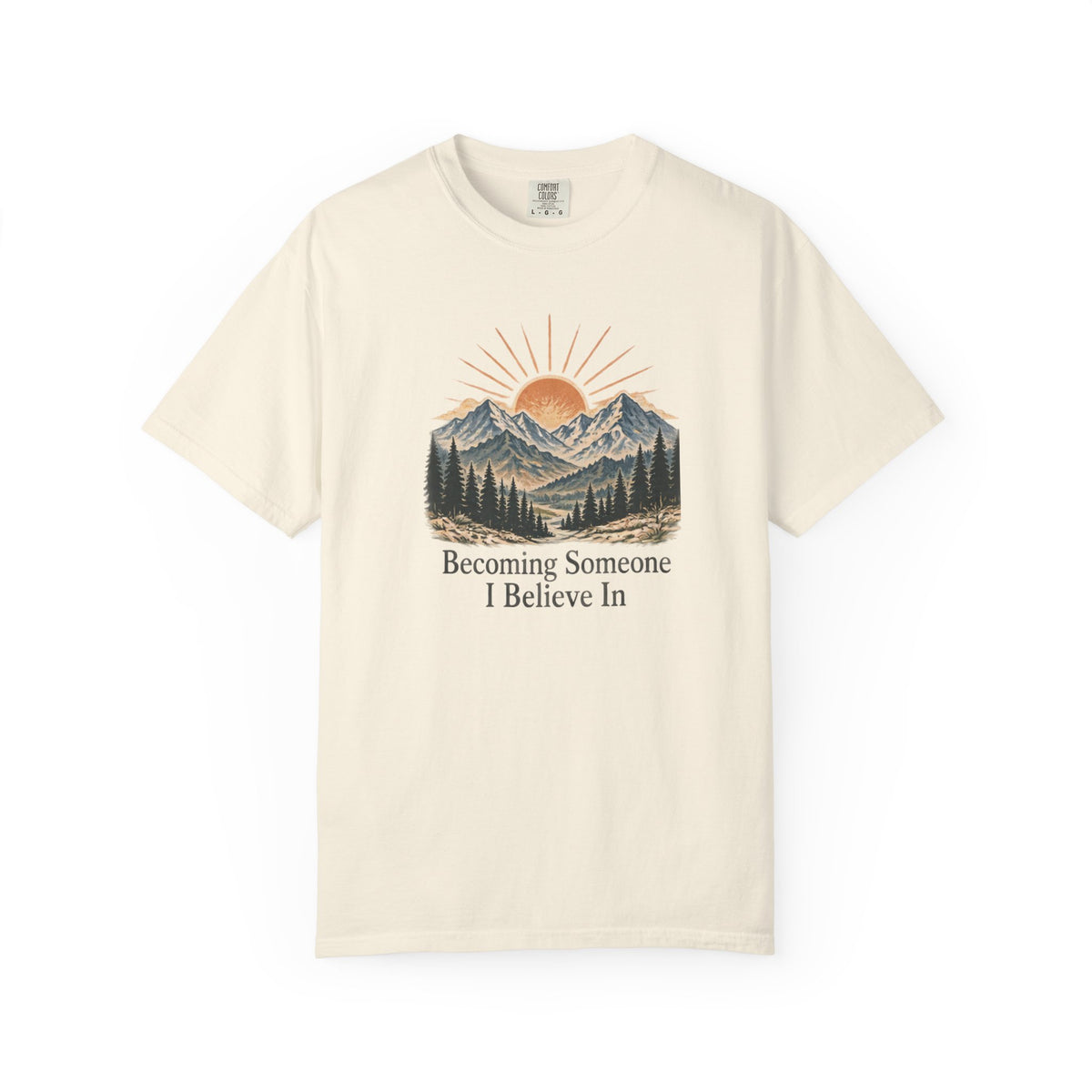 Becoming Someone I Believe In T-Shirt | Inspirational Mountain Graphic Tee | Comfort Colors 1717